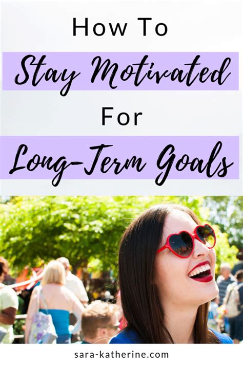 How to Stay Motivated for Long-Term Goals – Sara Katherine