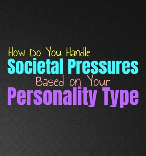 How Do You Handle Societal Pressures, Based on Your Personality Type ...