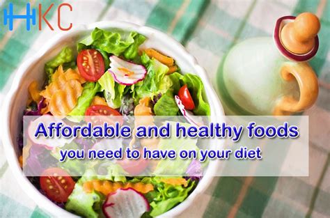 Affordable and healthy foods you need to have on your diet - HKC