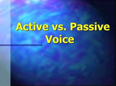 PPT - Active vs. Passive Voice: Key Differences and Usage Tips ...