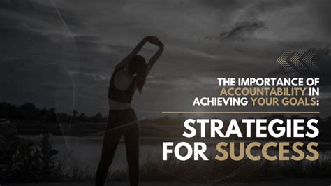 The Importance Of Accountability In Achieving Your Goals