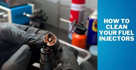 How to Clean Your Fuel Injectors: Proven Techniques for Optimal Performance
