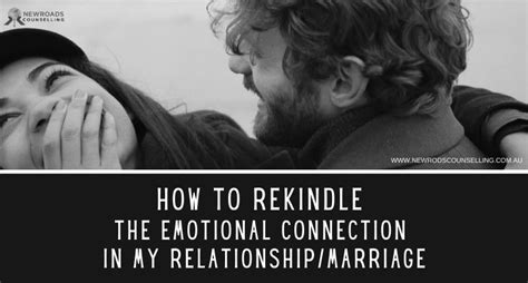 HOW TO REKINDLE THE EMOTIONAL CONNECTION IN MY RELATIONSHIP/MARRIAGE ...