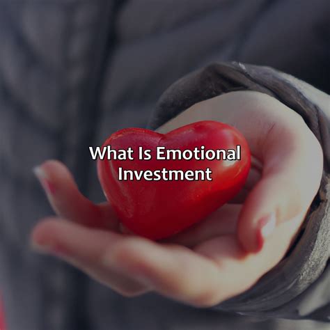 Emotional Investment Examples at Joyce Sargent blog