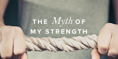 The Myth of My Strength | True Woman Blog | Revive Our Hearts