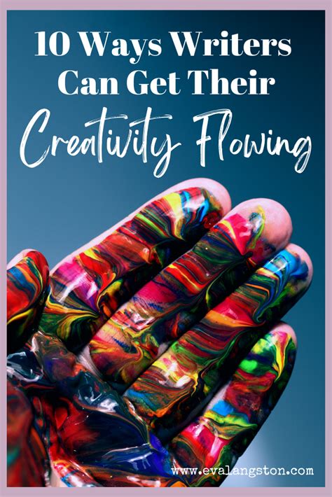 10 Ways Writers Can Get Their Creativity Flowing - Eva Langston