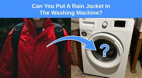 Can You Put A Rain Jacket In The Washing Machine? - Check Appliance