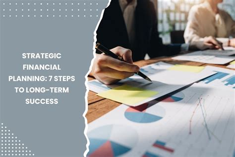 Strategic Financial Planning: 7 Steps to Long-Term Success