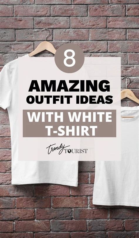 8 Stylish Outfit Ideas with a White T-Shirt