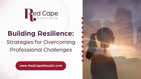 Building Resilience: Strategies for Overcoming Professional Challenges