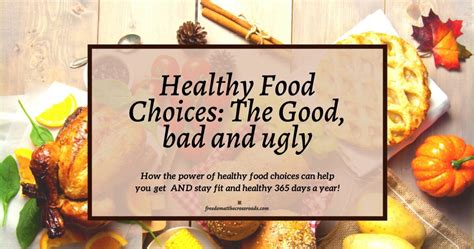 Making Healthy Food Choices: The Good, the bad and the ugly!