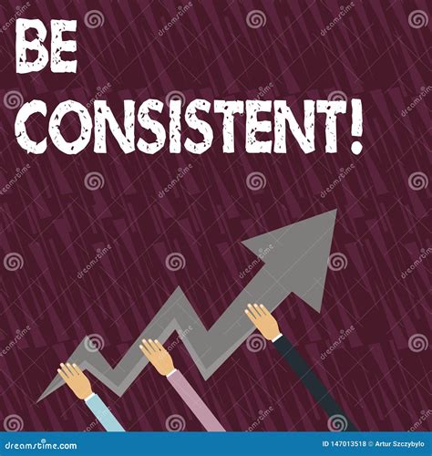 Text Sign Showing Be Consistent. Conceptual Photo always Behaving or ...