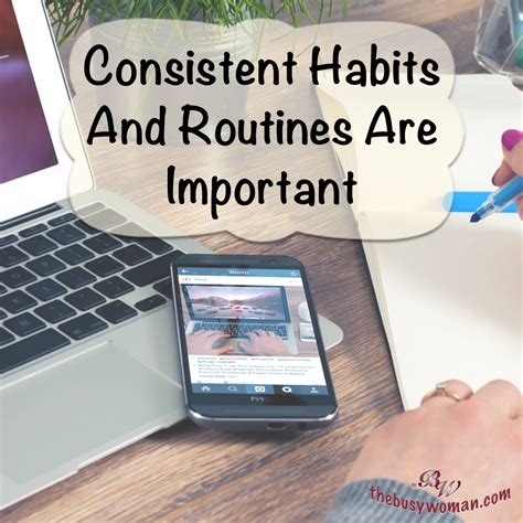 Consistent Habits And Routines Are Important - The Busy Woman