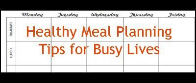 Meal Planning Tips for Busy People Who Don't have time to Cook