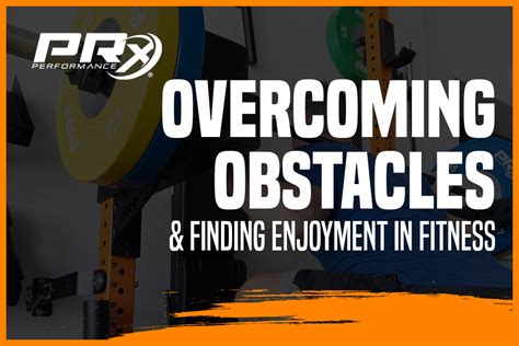 Overcoming Obstacles and Finding Enjoyment in Fitness – PRx Performance