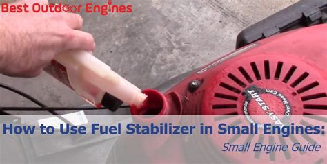 How to Use Fuel Stabilizer in Small Engines: Small Engine Guide