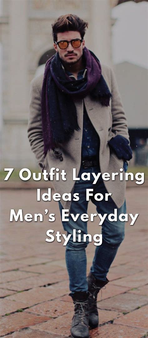7 Outfit Layering Ideas For Men’s Everyday Styling | Layering outfits ...