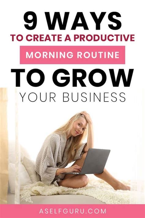 9 Ways to Create a Productive Morning Routine to Grow...