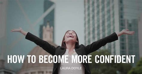 How to Become More Confident | Laura Doyle
