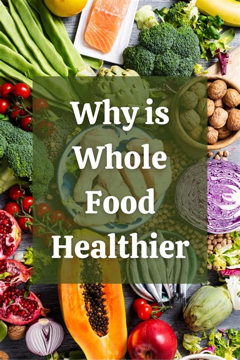 Why Whole Foods are Healthier | Benefits and Facts