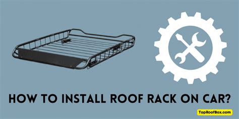 How To Install Roof Rack On Car? Step-by-Step Guide (2025)