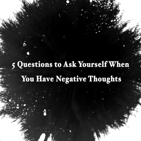 5 Questions To Ask Yourself When You Have Negative Thoughts | Negative thoughts, Positive ...