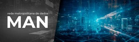 O que é MAN? Como funciona uma rede metropolitana de dados