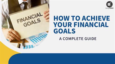 How To Achieve Your Financial Goals: A Complete Guide