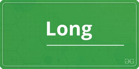 Working of Keyword long in C programming - GeeksforGeeks