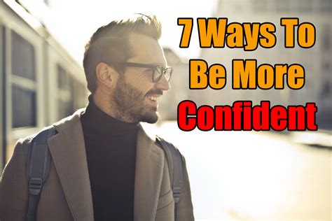 7 Ways To Be More Confident - How to Improve Your Self Esteem