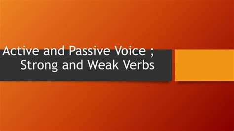 How to ensure active voice and avoid weak verbs?