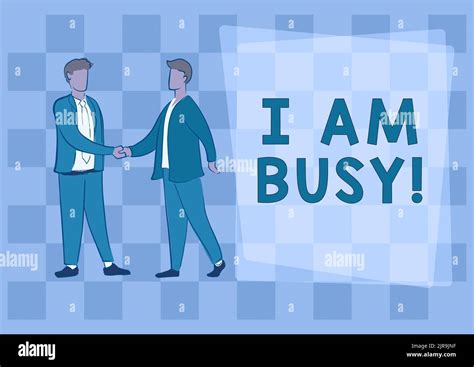 Conceptual caption I Am Busy. Word Written on To have a lot of work to ...