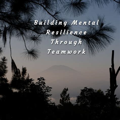 Building Mental Resilience Through Teamwork – Life Inspiration