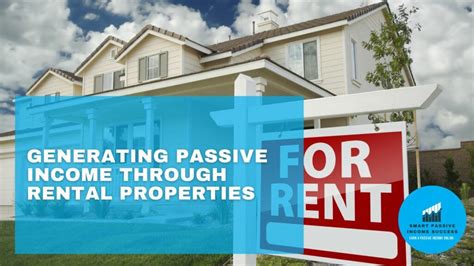 Generating Passive Income Through Rental Properties - Smart Passive ...