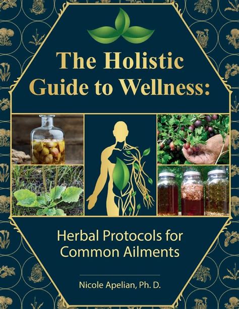 The Holistic Guide to Wellness : Herbal Protocols for Common Ailments ...