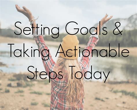Setting Goals and Taking Actionable Steps Today - Whimsical Mumblings