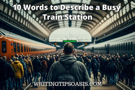 10 Words to Describe a Busy Train Station - Writing Tips Oasis - A ...