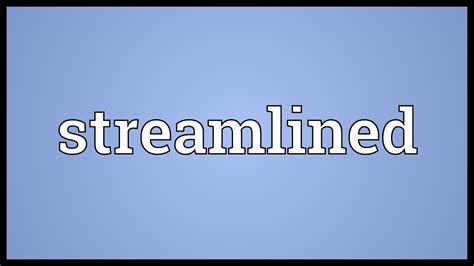 Streamlined
