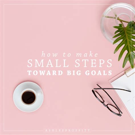 Making Small Steps Toward Big Goals – Ashlee Proffitt