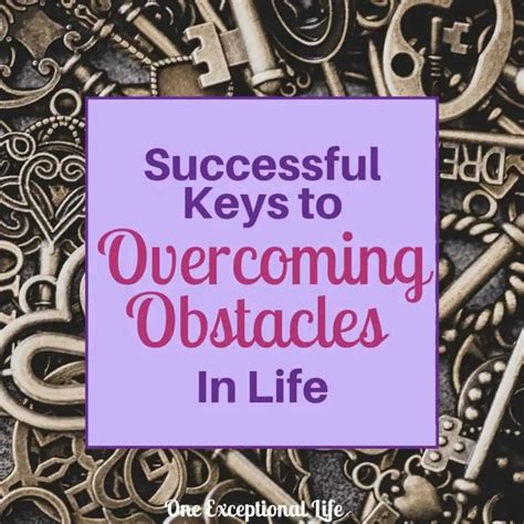 Successful Keys To Overcoming Obstacles In Life - OneExceptionalLife ...