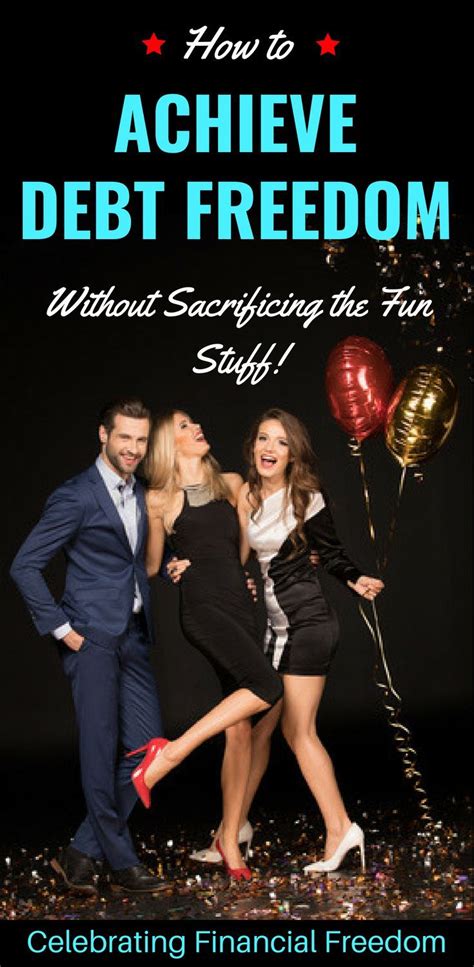 How to Achieve Debt Freedom Without Sacrificing the Fun Stuff - Celebrating Financial Freedom