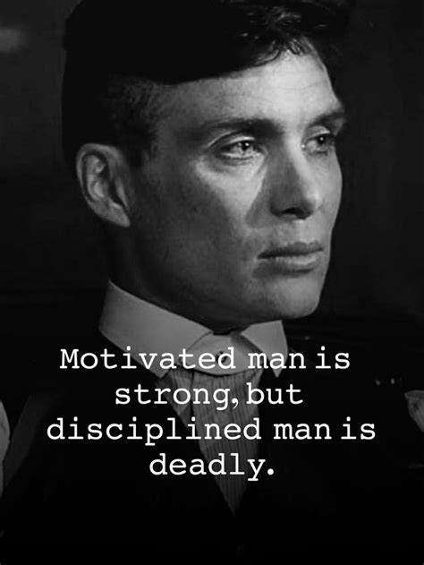 Motivated man is strong, but disciplined man is deadly. | Citazioni