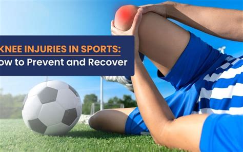 Knee Injuries in Sports: How to Prevent and Recover - Wellness Hospitals