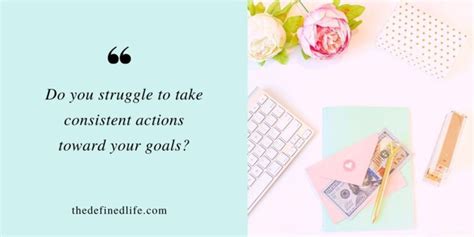4 Tips to Start Taking Consistent Actions Toward Your Goal | The ...